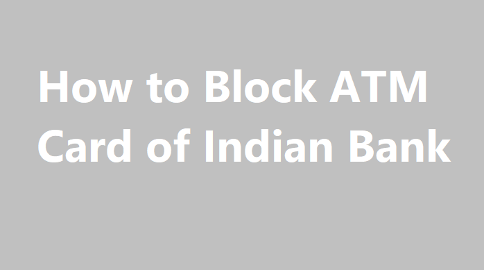 How to Block ATM Card of Indian Bank